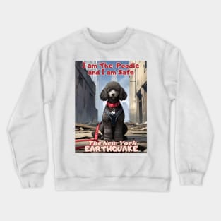 I Survived the New York City Earthquake, "I am The Poodle, I am safe, Ideal Gift, Crewneck Sweatshirt